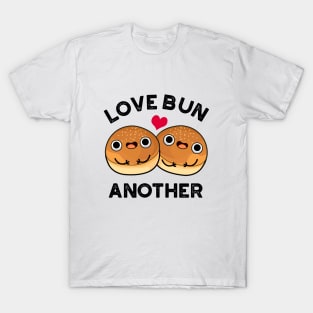 Love Bun Another Cute Food Pun T-Shirt